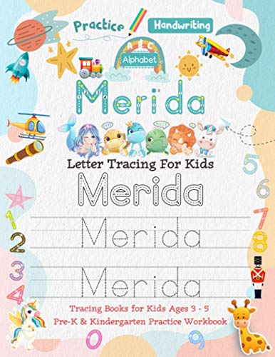 Merida Letter Tracing for Kids: Personalized Name Primary Tracing Book for Kids Ages 3-5 in Preschool (Pre-K) and Kindergarten Learning How to Write ... to Practice Handwriting, Alphabets & Numbers.