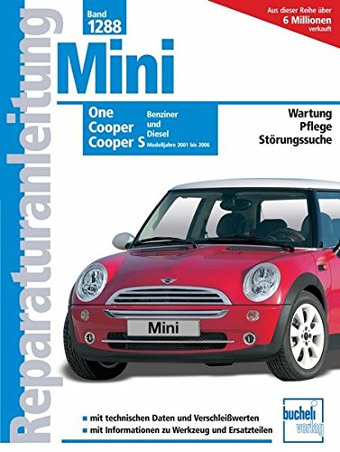 Mini One / Cooper / Cooper S: Benziner und Diesel. Modelljahre 2001 - 2006. Reparaturanleitung Mini One / Cooper / Cooper S: Benziner und Diesel. Modelljahre 2001 - 2006. Reparaturanleitung