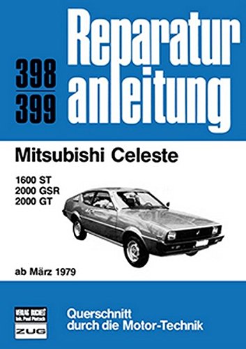Mitsubishi Celeste: 1600 ST/2000 GSR/2000 GT // Reprint der 1. Auflage 1980