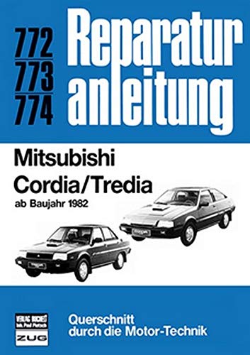 Mitsubishi Cordia/Tredia: ab Baujahr 1982 // Reprint der 4. Auflage 1985
