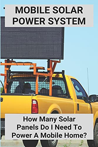 Mobile Solar Power System: How Many Solar Panels Do I Need To Power A Mobile Home?: Portable Solar Panel Kit With Battery And Inverter