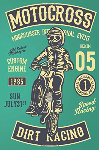 Motocross Minicrosser International Event Old School Motorcycle Custom Engine 1985 REG.TM 05 SUN JULY 31ST Speed Racing DIRT RACING: Lined Notebook ... lovers 110 Pages - Large (6 x 9 inches)