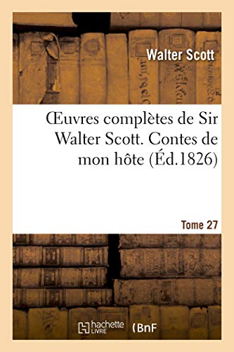 Oeuvres complètes de Sir Walter Scott. Tome 27 Contes de mon hôte. T5 (Littérature)
