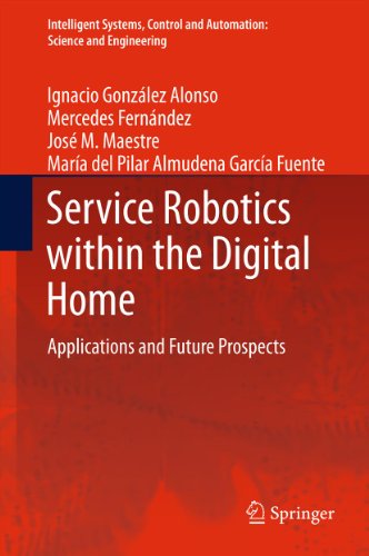 Service Robotics within the Digital Home: Applications and Future Prospects (Intelligent Systems, Control and Automation: Science and Engineering Book 53) (English Edition)