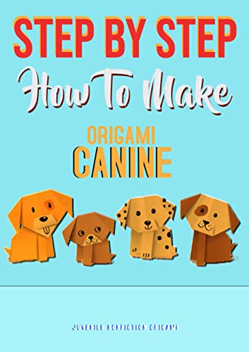 Step By Step How To Make Origami Canine (English Edition)