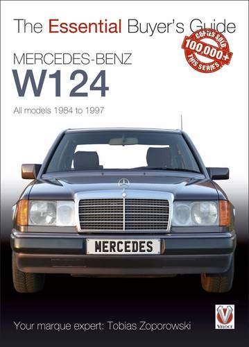 The Essential Buyers Guide Mercedes-Benz W124 All Models 1984 - 1997: All Models 1984 to 1997