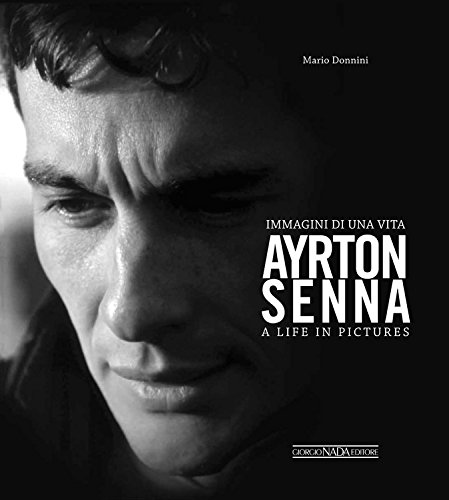 Ayrton Senna. Immagini di una vita-A life in pictures. Ediz. bilingue (Grandi corse su strada e rallies)