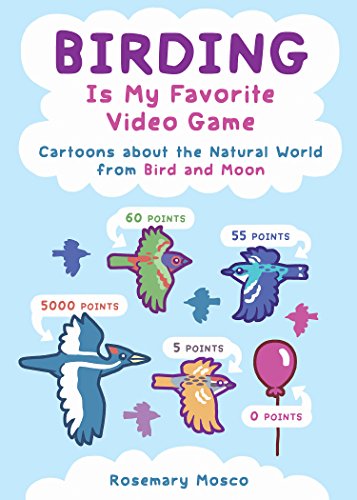 Birding Is My Favorite Video Game: Cartoons about the Natural World from Bird and Moon (English Edition)