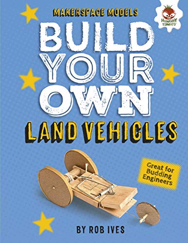 Build Your Own Land Vehicles (Makerspace Models) (English Edition)