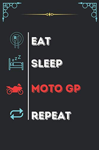 Eat Sleep MOTO GP Repeat: Funny & Amazing Composition notebook for MOTO GP lovers. Black lined ruled Composition notebook, 6x9 inch, 100 pages for MOTO GP lovers person.