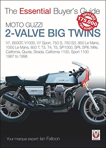 Essential Buyers Guide Moto Guzzi 2-Valve Big Twins: V7, 850gt, V1000, V7 Sport, 750 S, 750 S3, 850 Le Mans, 1000 Le Mans, 850 T, T3, T4, T5,