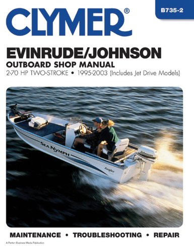 Evinrude/Johnson Outboard Shop Manual: 2-70 HP Two-Stroke-1995-2003 (Clymer Marine Repair) (Clymer Marine Repair Series)