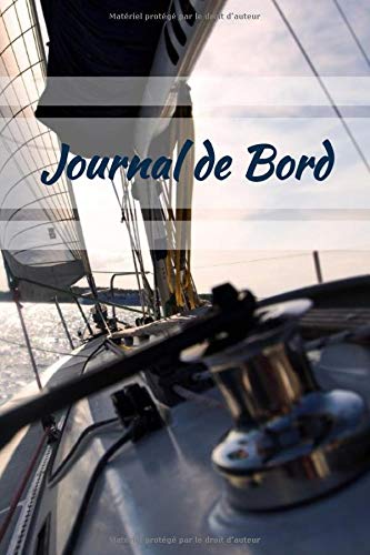 Journal De Bord: Livre de Bord, carnet de bord de 100 pages à compléter 15,25cm x 22,86cm pour navigation, voile, bateau, voyage ...