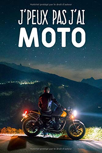 J'peux pas j'ai moto: Carnet de notes pour motard et passionnées de moto moderne et original | phrase drôle | 120 pages au format A5