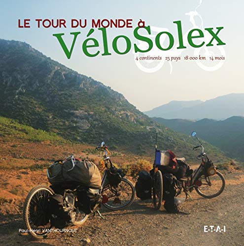 Le tour du monde à VéloSolex : 14 mois, 18 000 km, 25 pays, 4 continents
