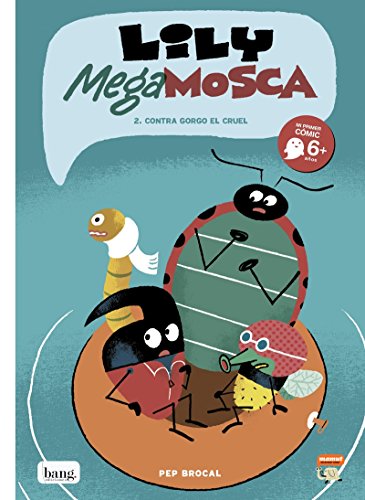 Lily Mega Mosca - Volumen 2: Contra Gorgo el cruel (MAMUT 6+)