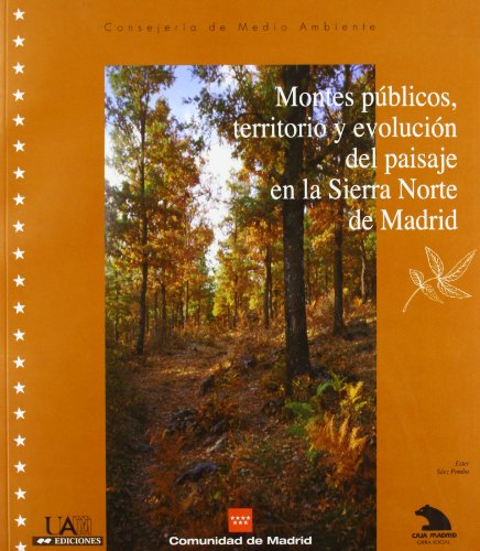 Montes públicos, territorio y evolución del paisaje en la Sierra Norte de Madrid: s/n (Coediciones)
