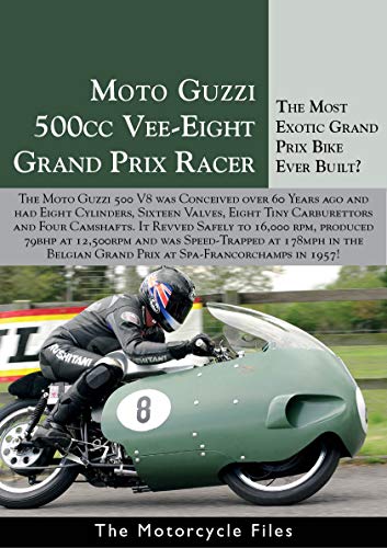 MOTO GUZZI V8 GRAND PRIX 500: A MOTORCYCLE RACING LEGEND (The Motorcycle Files) (English Edition)