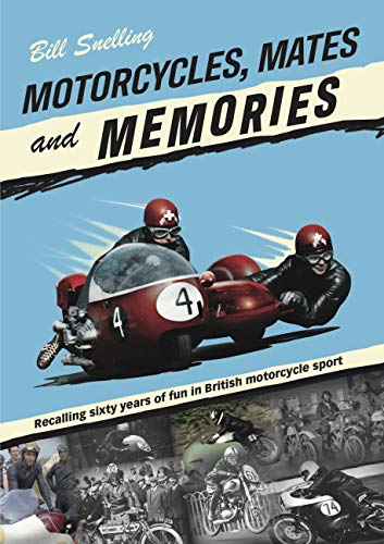 Motorcycles, Mates and Memories: Recalling sixty years of fun in British motorcycle sport