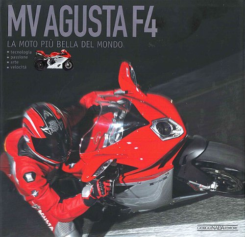 Mv Agusta F4. La moto più bella del mondo. Ediz. illustrata (Varie Moto)