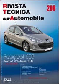 Peugeot 308. Dal 09/2007 benz. 1.6 VTi e diesel 1.6 HDi. Ediz. multilingue (Rivista tecnica dell'automobile)