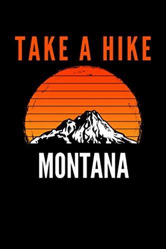 Take A Hike Montana: 6x34, 145 Pages, Lined Journal, Gift for Hiking Fan or Mountain Climber, Mountain with Sunset and Hiker Matte Finish