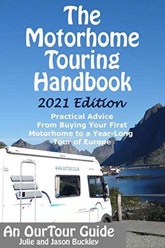 The Motorhome Touring Handbook: Practical Advice - From Buying Your First Motorhome to a Year-Long Tour of Europe