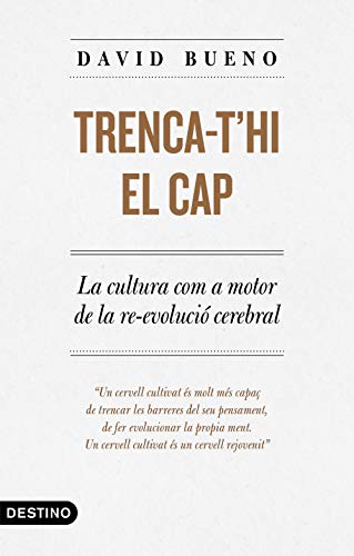 Trenca-t'hi el cap: La cultura com a motor de la re-evolució cerebral (Catalan Edition)