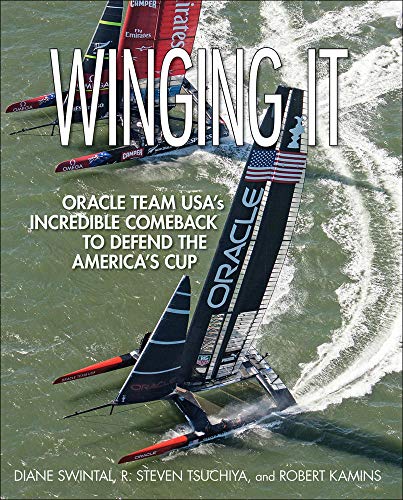 Winging It: ORACLE TEAM USA's Incredible Comeback to Defend the America's Cup (INTERNATIONAL MARINE-RMP)