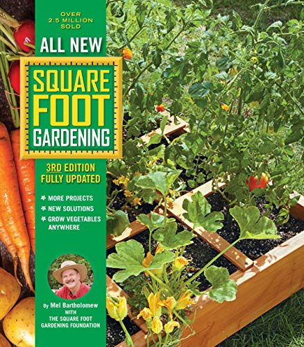 All New Square Foot Gardening, 3rd Edition, Fully Updated: • MORE Projects • NEW Solutions • GROW Vegetables Anywhere: 9