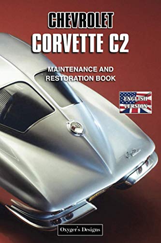 CHEVROLET CORVETTE C2: MAINTENANCE & RESTORATION BOOK (English editions)