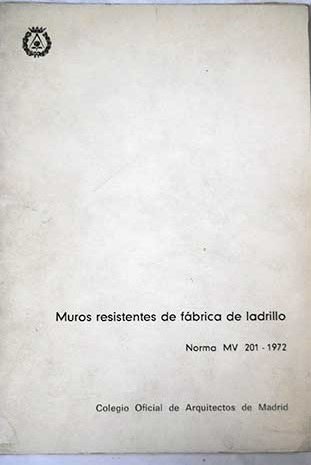 Decreto 1324/1972, de 20 de Abril por el que se establece la norma M.V. 201-1972. "Muros resistentes de Fábrica de ladrillo"