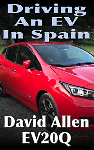 Driving an EV in Spain: What it's really like to own a  Generation 2 Nissan Leaf. EV Trips in Spain and France (English Edition)
