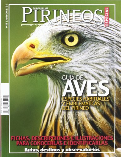 Guía de aves: Especies habituales y emblematicas del Pirineo (El mundo de los Pirineos. Numero Especial)