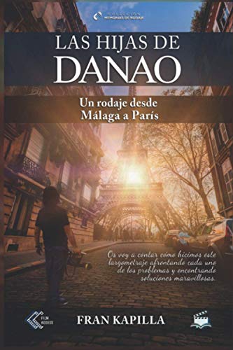 Las hijas de Danao: Un rodaje desde Málaga a París (B&N)