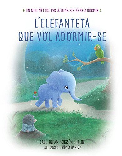 L'elefanteta que vol adormir-se: Un nou mètode per ajudar els nens a dormir (Llibres per llegir abans de dormir)