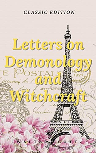 Letters on Demonology and Witchcraft: Letters on Demonology and Witchcraft By Walter Scott Original Illustrations (English Edition)