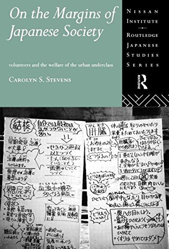 On the Margins of Japanese Society: Volunteers and the Welfare of the Urban Underclass (Nissan Institute/Routledge Japanese Studies)
