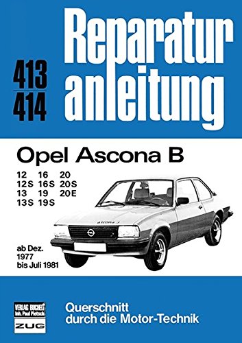 Opel Ascona B: 12/12S/13/13S/16/16S/19/19S/20/20S/20E ab Dez.1977 - Juli 1981 // Reprint der 2. Auflage 1992