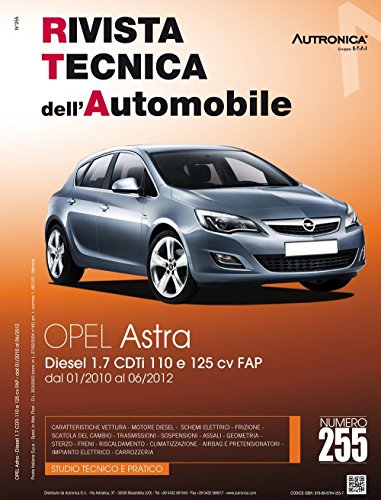 Opel Astra. Diesel 1.7 CDTI 110 e 125 CV FAP. Dal 01/2010 al 06/2012. Ediz. multilingue (Rivista tecnica dell'automobile) Opel Astra. Diesel 1.7 CDTI 110 e 125 CV FAP. Dal 01/2010 al 06/2012. Ediz. multilingue (Rivista tecnica dell'automobile)