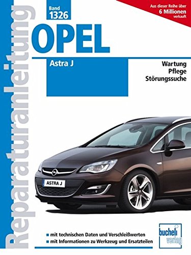 Opel Astra J: Benziner und Diesel / Wartung / Pflege / Störungssuche: 1326 Opel Astra J: Benziner und Diesel / Wartung / Pflege / Störungssuche: 1326