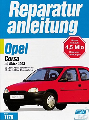 Opel Corsa ab März 1993: 1,2-Liter/1,4-Liter Benzinmotoren / 1,5-Liter/1,5-Liter DT Dieselmotoren