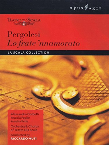 Pergolesi - Lo Frate 'Nnamorato / Corbelli, Focile, Norberg-Schulz, di Nissa, D?Intino, Felle, Muti, La Scala Opera by Opus Arte