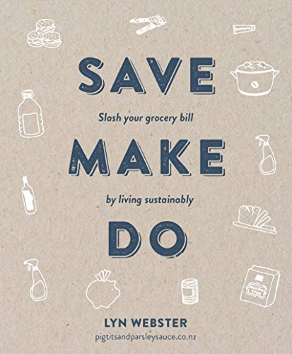 Save Make Do: Slash your grocery bill by living sustainably (English Edition)