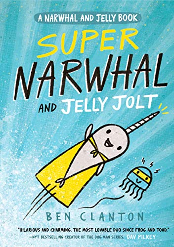 Super Narwhal And Jelly Jolt: Funniest children’s graphic novel of 2019 for readers aged 5+ (A Narwhal and Jelly book)