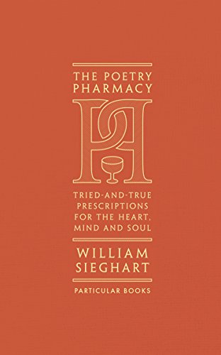 The Poetry Pharmacy: Tried-and-True Prescriptions for the Heart, Mind and Soul (English Edition)