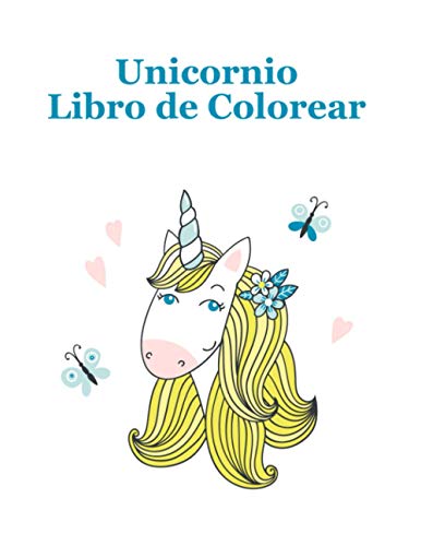 Unicornio Libro de Colorear: Un hermoso libro para colorear para niños y niñas de 2-5 años; con 100 diseños divertidos