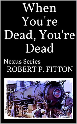 When You're Dead, You're Dead: Nexus Series (English Edition)