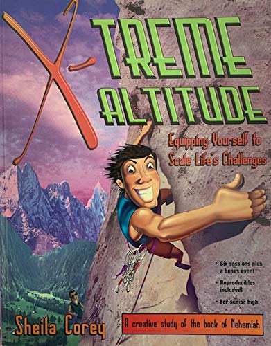 X Treme Altitude: Equipping Yourself To Scale Life's Challenges (Empowered Bible Studies)