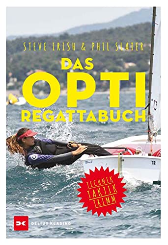 Das Opti-Regattabuch: Technik, Taktik, Trimm (German Edition)